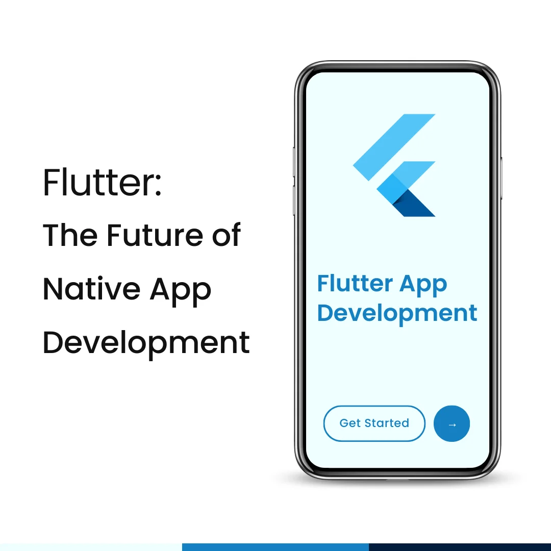 Flutter: The Future of Native App Development