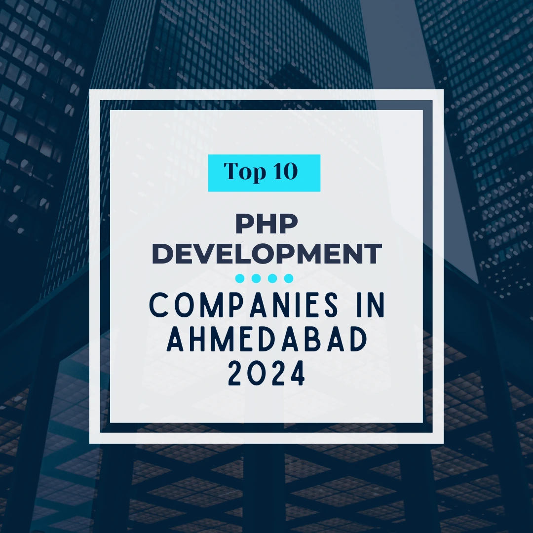Top 10 PHP Development Companies in Ahmedabad 2024