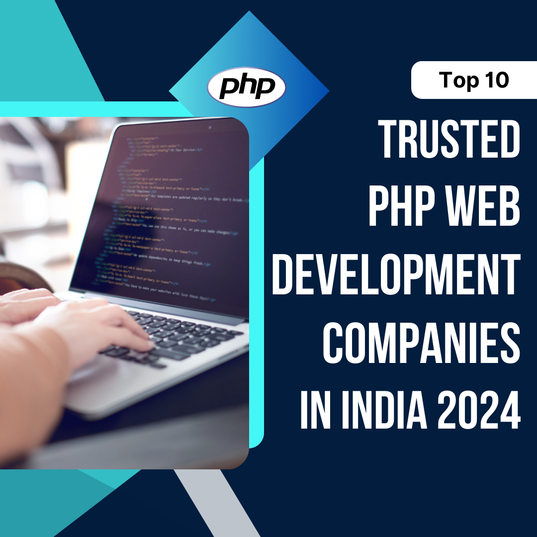 Top 10  Trusted PHP Web Development Companies in India 2024