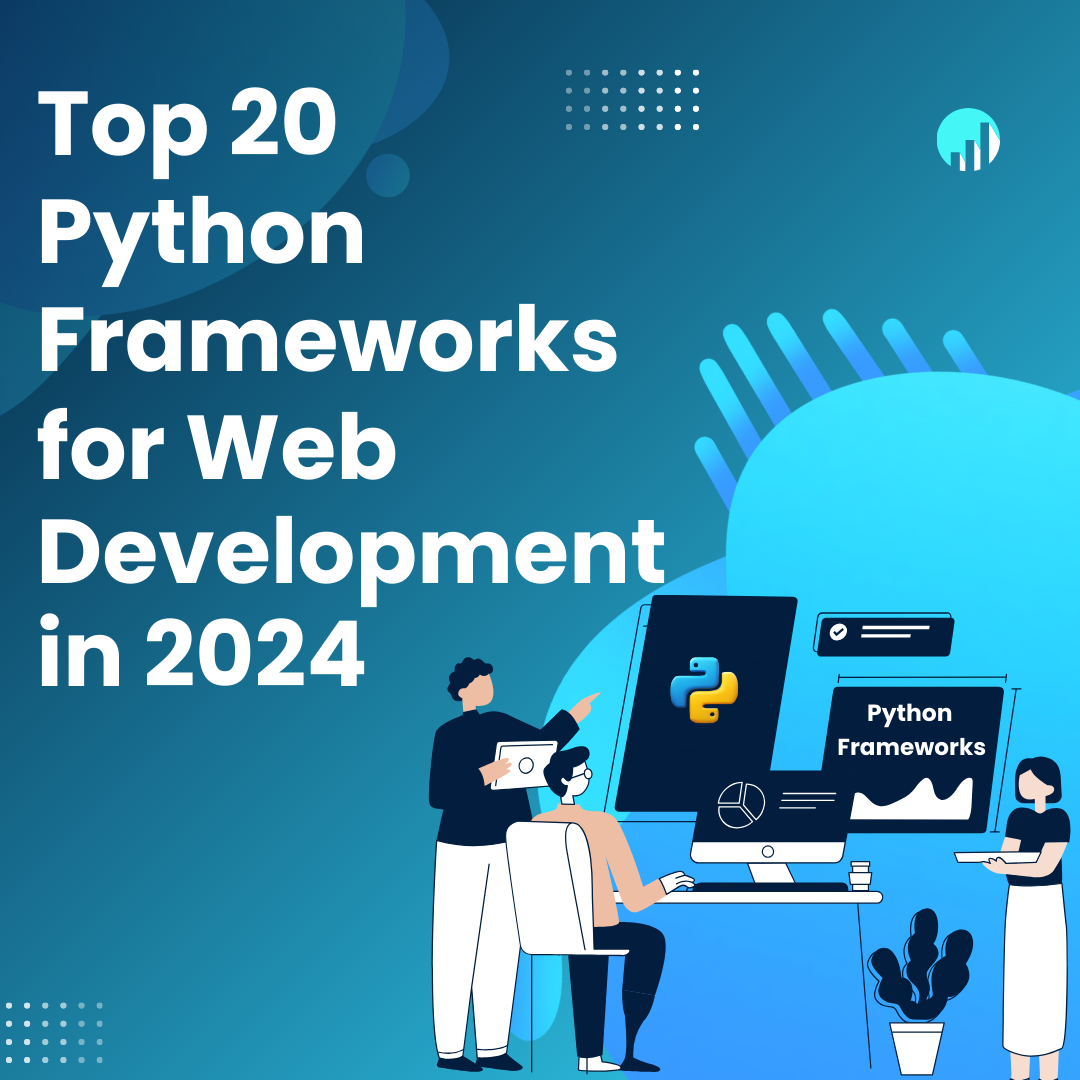 Top 20 Python Frameworks for Web Development in 2024