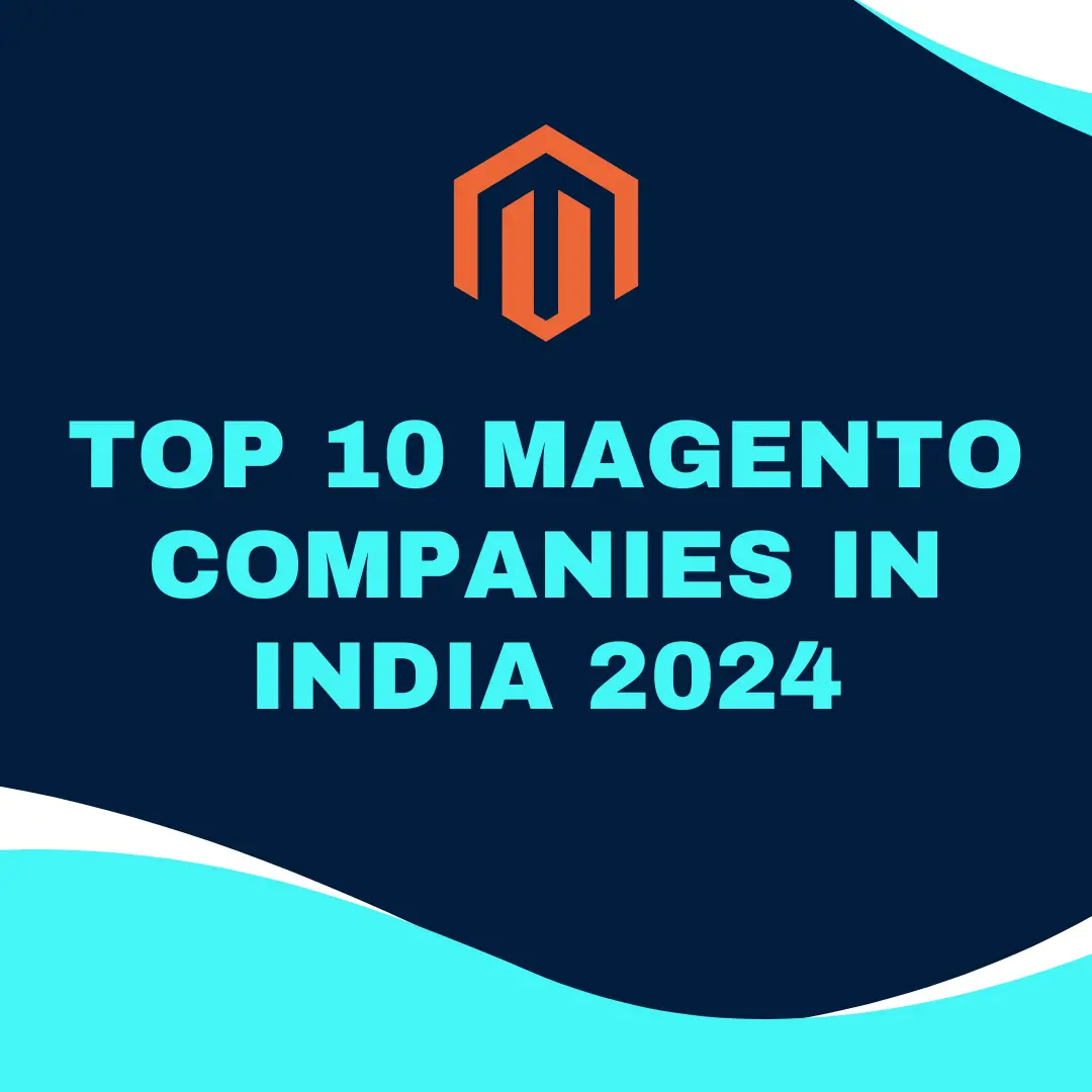 Top 10 Magento Companies in India 2024