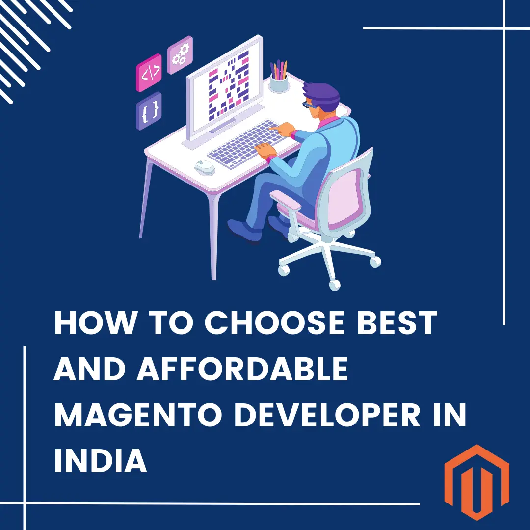 How to Choose Best and Affordable Magento Developer in India