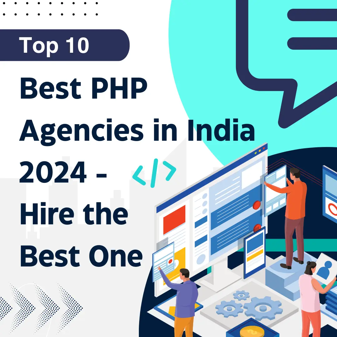 Top 10 Best PHP Agencies in India 2024 – Hire the Best One