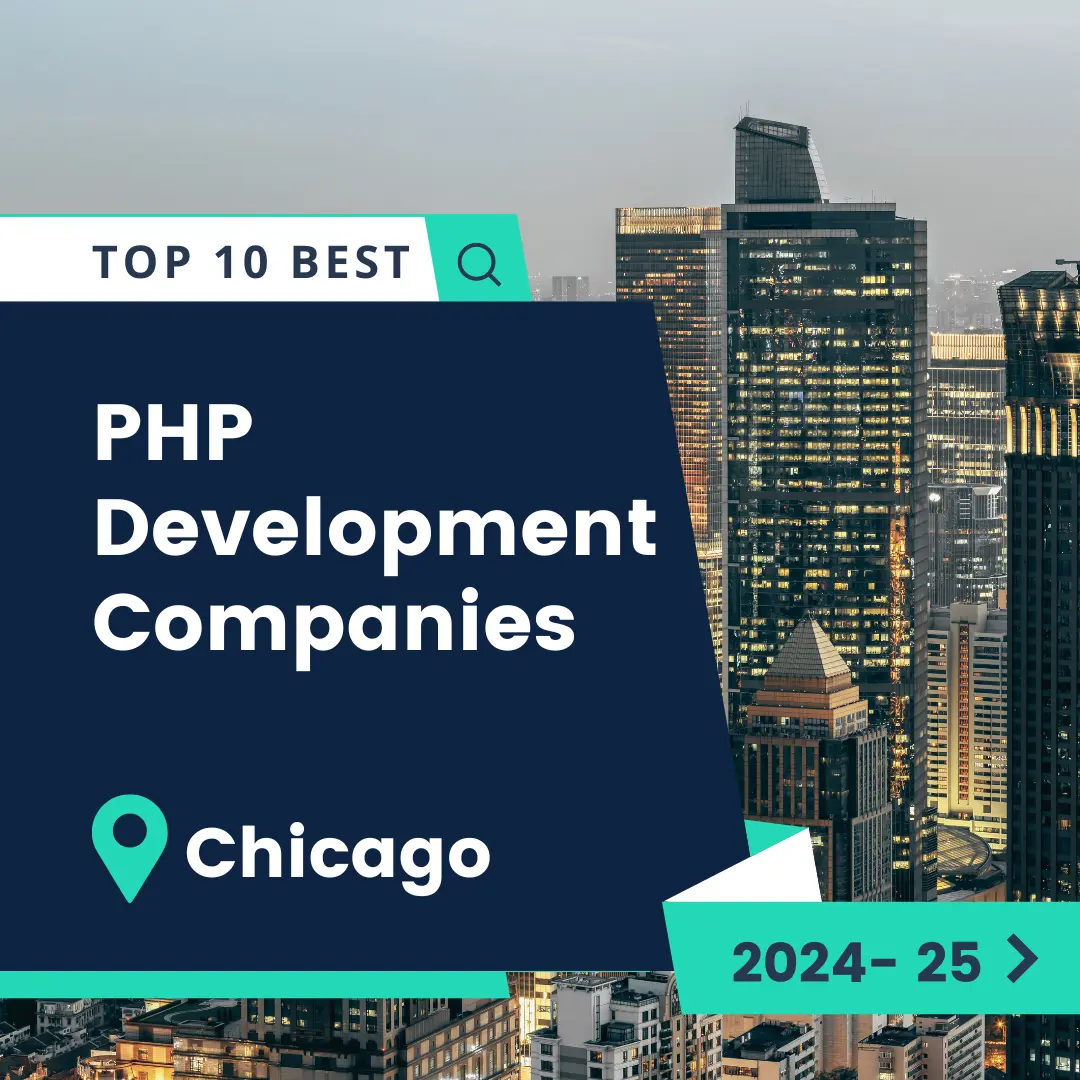 Top 10 Best PHP Development Companies in Chicago 2024 – 2025