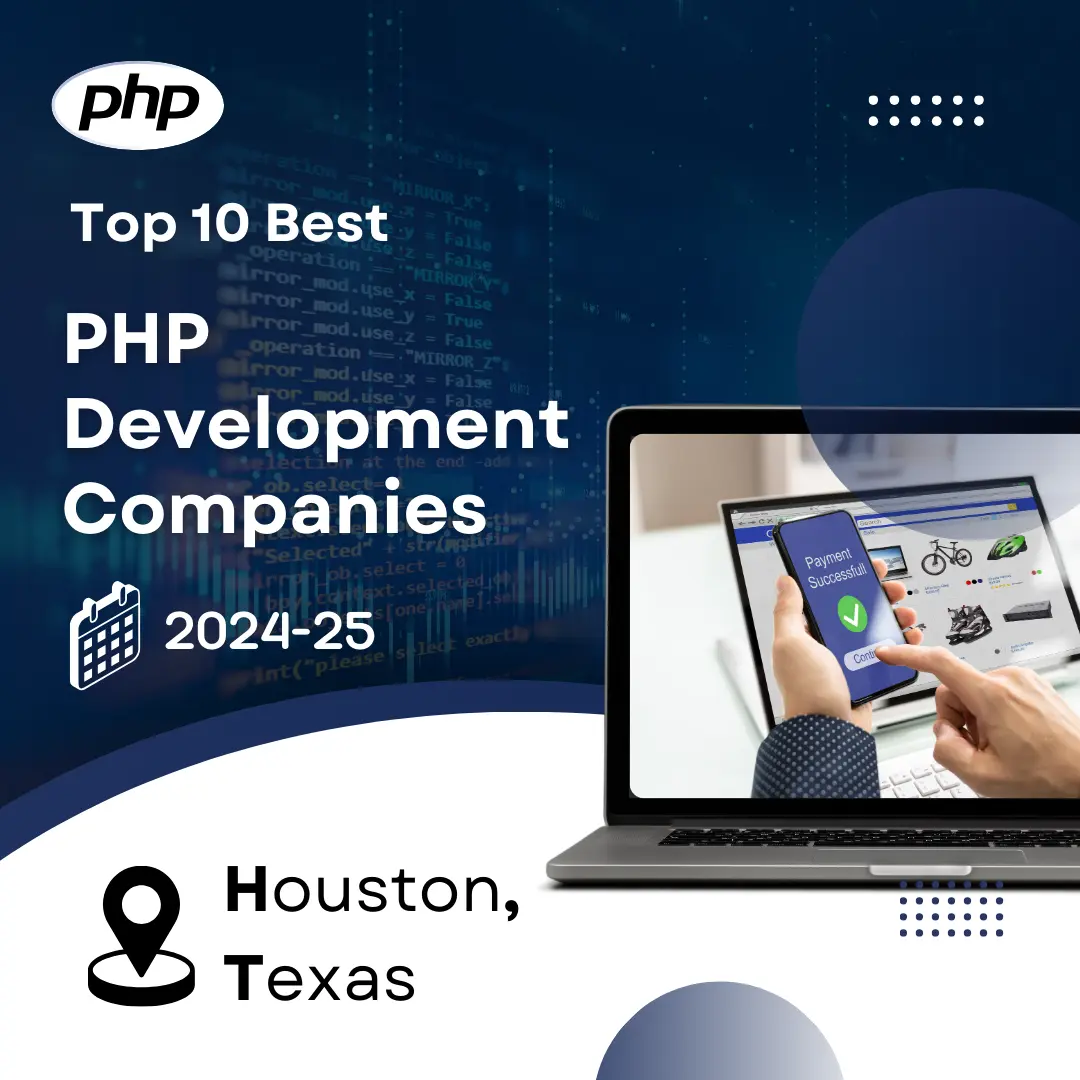 Top 10 Best PHP Development Companies in Houston, Texas – 2024- 25