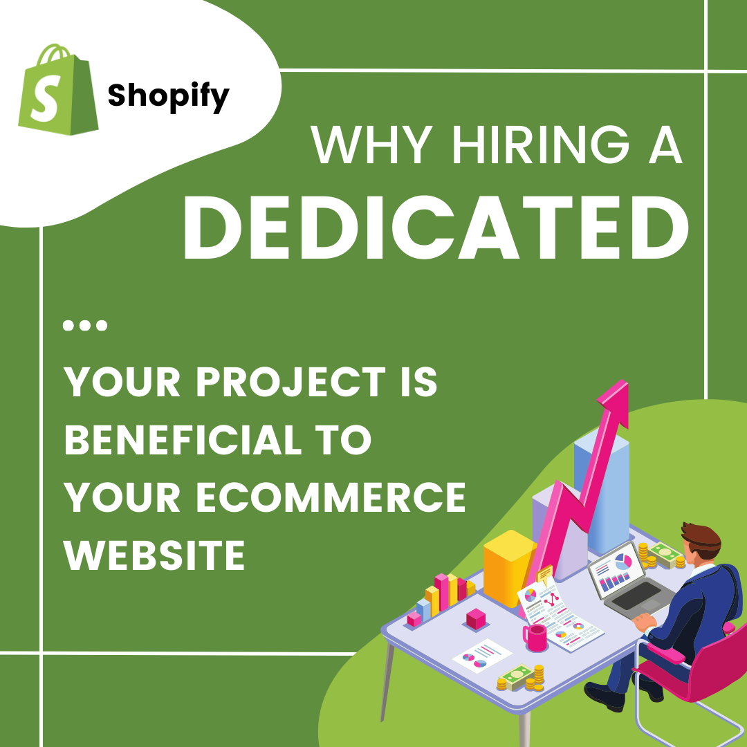 Why Hiring a Dedicated Shopify Developer for Your Project is Beneficial to Your Ecommerce Website