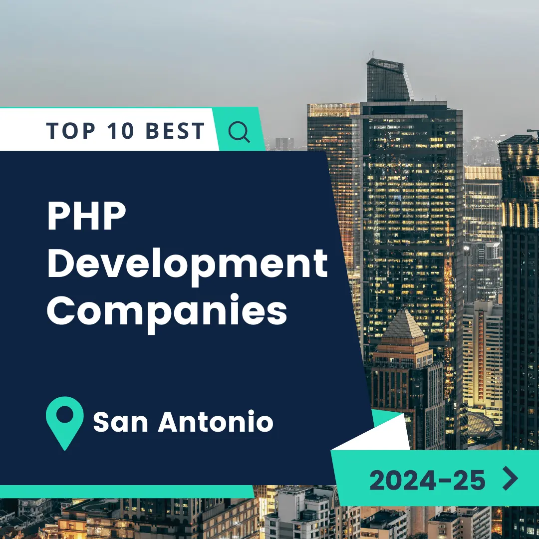 Top 10 Best PHP Development Companies in San Antonio – 2024- 25