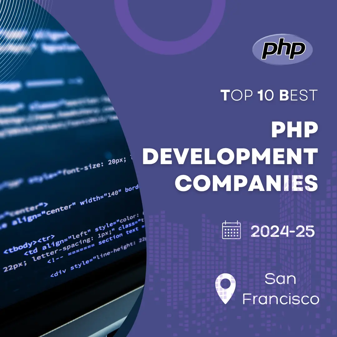 Top 10 Best PHP Development Companies in San Francisco – 2024-25