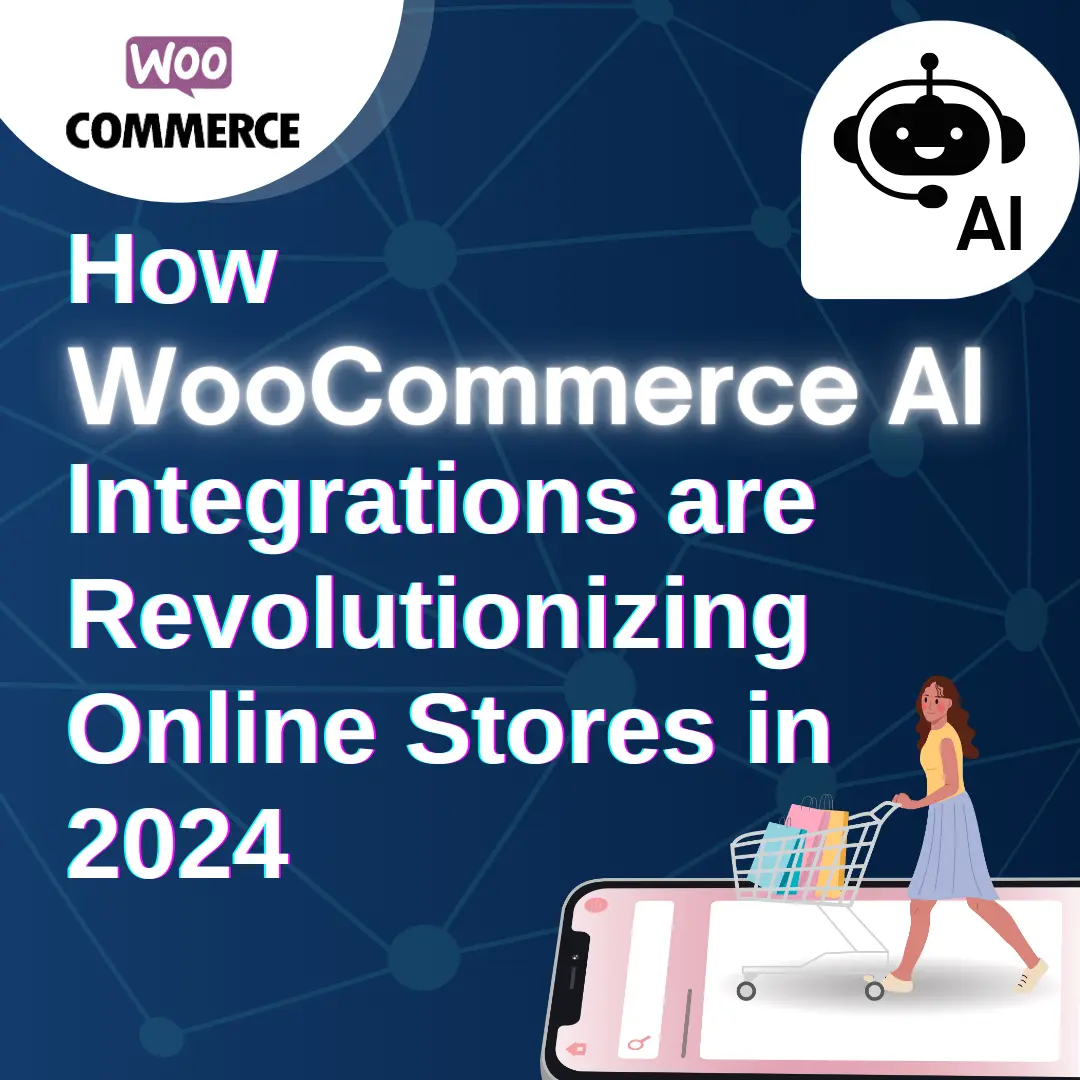 How WooCommerce AI Integrations are Revolutionizing Online Stores in 2024