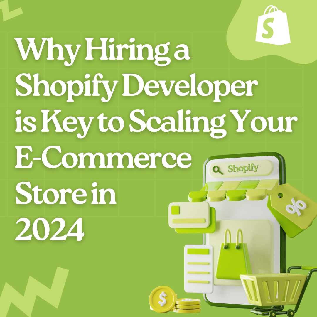 Why Hiring a Shopify Developer is Key to Scaling Your E-Commerce Store in 2024